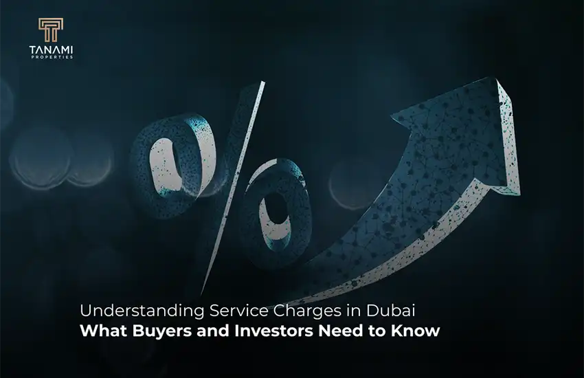 Understanding Service Charges in Dubai: What Buyers and Investors Need to Know