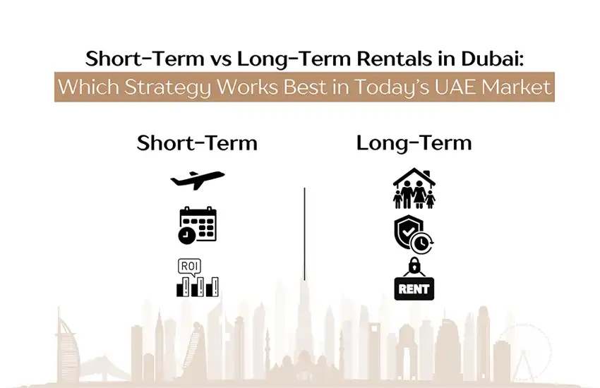 Short-Term vs Long-Term Rentals in Dubai: Which Strategy Works Best in Today’s UAE Market?
