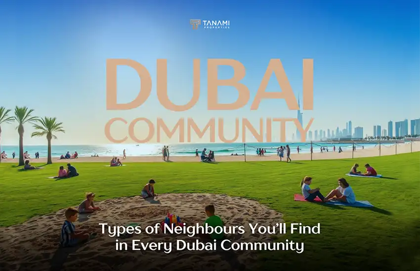 Types of Neighbors You’ll Find in Every Dubai Community