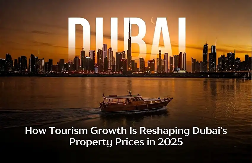 How Tourism Growth Is Reshaping Dubai’s Property Prices in 2025