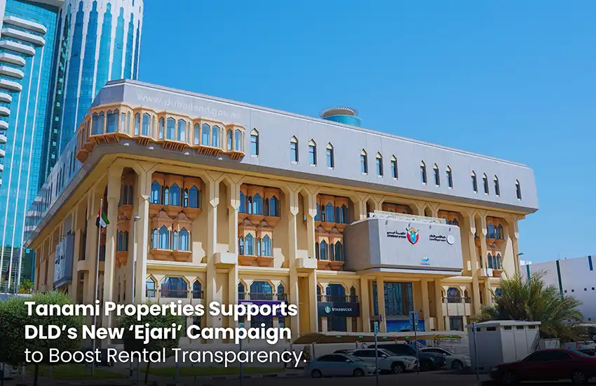 Tanami Properties Supports DLD’s New ‘Ejari’ Campaign to Boost Rental Transparency